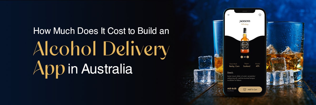 Cost to Build an Liquor Delivery App in Australia
